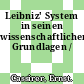 Leibniz' System in seinen wissenschaftlichen Grundlagen /