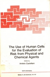 The use of human cells for the evaluation of risk from physical and chemical agents : NATO advanced study institute on the use of human cells for the assessment of risk from physical and chemical agents : Pisa, 24.08.1981-05.09.1981 /