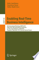 Enabling Real-Time Business Intelligence [E-Book] : 4th International Workshop, BIRTE 2010, Held at the 36th International Conference on Very Large Databases, VLDB 2010, Singapore, September 13, 2010, Revised Selected Papers /