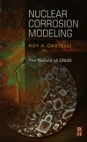 Nuclear corrosion modeling : the nature of CRUD /