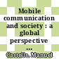 Mobile communication and society : a global perspective : a project of the Annenberg Research Network on international communication [E-Book] /