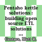 Pentaho kettle solutions : building open source ETL solutions with Pentaho data integration [E-Book] /