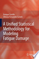 A Unified Statistical Methodology for Modeling Fatigue Damage [E-Book] /