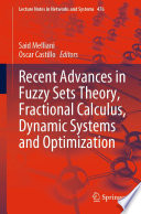 Recent Advances in Fuzzy Sets Theory, Fractional Calculus, Dynamic Systems and Optimization [E-Book] /