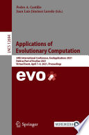 Applications of Evolutionary Computation [E-Book] : 24th International Conference, EvoApplications 2021, Held as Part of EvoStar 2021, Virtual Event, April 7-9, 2021, Proceedings /