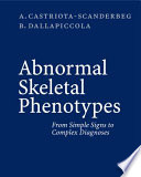 Abnormal Skeletal Phenotypes [E-Book] : From Simple Signs to Complex Diagnoses /