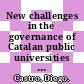 New challenges in the governance of Catalan public universities [E-Book] /