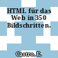 HTML für das Web in 350 Bildschritten.