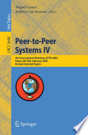 Peer-to-Peer Systems IV [E-Book] / 4th International Workshop, IPTPS 2005, Ithaca, NY, USA, February 24-25, 2005, Revised Selected Papers