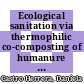 Ecological sanitation via thermophilic co-composting of humanure and biochar as an approach to climate-smart agriculture /