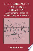 The Steric Factor in Medicinal Chemistry [E-Book] : Dissymmetric Probes of Pharmacological Receptors /
