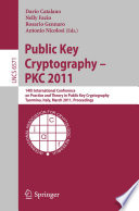 Public Key Cryptography – PKC 2011 [E-Book] : 14th International Conference on Practice and Theory in Public Key Cryptography, Taormina, Italy, March 6-9, 2011. Proceedings /
