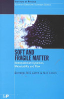 Soft and fragile matter : nonequilibrium dynamics, metastability and flow : proceedings of the Fifty Third Scottish Universities Summer School in Physics, St. Andrews, July 1999 : a NATO advanced study institute /