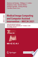 Medical Image Computing and Computer Assisted Intervention - MICCAI 2021 [E-Book] : 24th International Conference, Strasbourg, France, September 27 - October 1, 2021, Proceedings, Part VII /