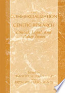 The commercialization of genetic research : legal, ethical, and policy issues : [Second International Conference on DNA Sampling, September 10 - 13, 1998, in Edmonton, Alberta, Canada] /