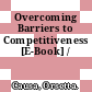 Overcoming Barriers to Competitiveness [E-Book] /