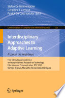 Interdisciplinary Approaches to Adaptive Learning. A Look at the Neighbours [E-Book] : First International Conference on Interdisciplinary Research on Technology, Education and Communication, ITEC 2010, Kortrijk, Belgium, May 25-27, 2010, Revised Selected Papers /