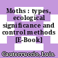 Moths : types, ecological significance and control methods [E-Book] /