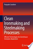 Clean Ironmaking and Steelmaking Processes [E-Book] : Efficient Technologies for Greenhouse Emissions Abatement /