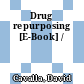 Drug repurposing [E-Book] /