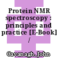 Protein NMR spectroscopy : principles and practice [E-Book] /