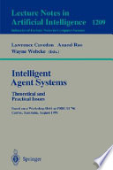 Intelligent Agent Systems [E-Book] : Theoretical and Practical Issues. Based on a Workshop Held at PRICAI '96, Cairns, Australia, August 26-30, 1996 /