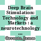 Deep Brain Stimulation: Technology and Markets : a neurotechnology industry whitepaper from neurotech reports [E-Book] /