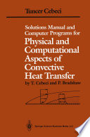 Solutions Manual and Computer Programs for Physical and Computational Aspects of Convective Heat Transfer [E-Book] /