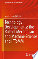 Technology Developments: the Role of Mechanism and Machine Science and IFToMM [E-Book] /