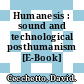 Humanesis : sound and technological posthumanism [E-Book] /