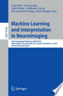 Machine Learning and Interpretation in Neuroimaging [E-Book] : 4th International Workshop, MLINI 2014, Held at NIPS 2014, Montreal, QC, Canada, December 13, 2014, Revised Selected Papers /
