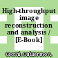 High-throughput image reconstruction and analysis / [E-Book]