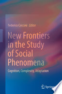 New Frontiers in the Study of Social Phenomena [E-Book] : Cognition, Complexity, Adaptation /