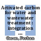 Activated carbon for water and wastewater treatment : integration of adsorption and biological treatment [E-Book] /