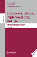 Groupware: Design, Implementation, and Use [E-Book] : 13th International Workshop, CRIWG 2007, Bariloche, Argentina, September 16-20, 2007. Proceedings /