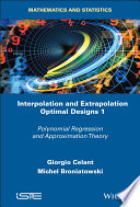 Interpolation and extrapolation optimal designs 1 : polynomial regression and approximation theory [E-Book] /