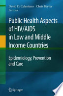 Public Health Aspects of HIV/AIDS in Low and Middle Income Countries [E-Book] : Epidemiology, Prevention and Care /