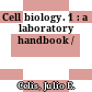 Cell biology. 1 : a laboratory handbook /