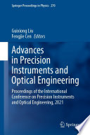 Advances in Precision Instruments and Optical Engineering [E-Book] : Proceedings of the International Conference on Precision Instruments and Optical Engineering, 2021 /