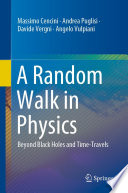 A Random Walk in Physics [E-Book] : Beyond Black Holes and Time-Travels /