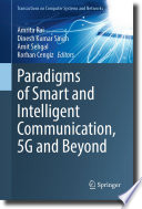 Paradigms of Smart and Intelligent Communication, 5G and Beyond [E-Book] /