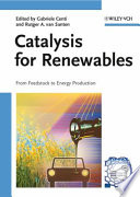 Catalysis for renewables : from feedstock to energy production /