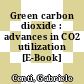 Green carbon dioxide : advances in CO2 utilization [E-Book] /