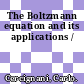 The Boltzmann equation and its applications /