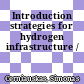 Introduction strategies for hydrogen infrastructure /
