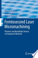 Femtosecond Laser Micromachining [E-Book] : Photonic and Microfluidic Devices in Transparent Materials /