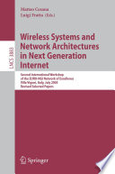 Wireless Systems and Network Architectures in Next Generation Internet [E-Book] / Second International Workshop of the EURO-NGI Network of Excellence, Villa Vigoni, Italy, July 13-15, 2005, Revised Selected Papers