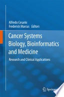 Cancer Systems Biology, Bioinformatics and Medicine [E-Book] : Research and Clinical Applications /