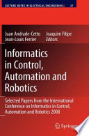 Informatics in Control, Automation and Robotics [E-Book] : Selcted Papers from the International Conference on Informatics in Control, Automation and Robotics 2008 /