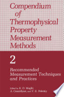Compendium of Thermophysical Property Measurement Methods [E-Book] : Volume 2 Recommended Measurement Techniques and Practices /